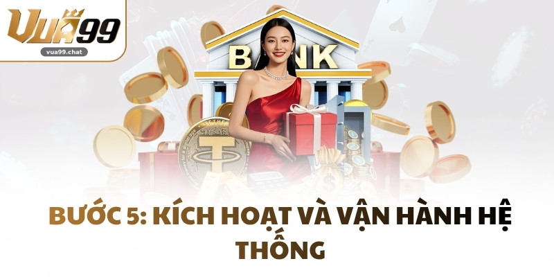 Bước 5: Kích hoạt và vận hành hệ thống