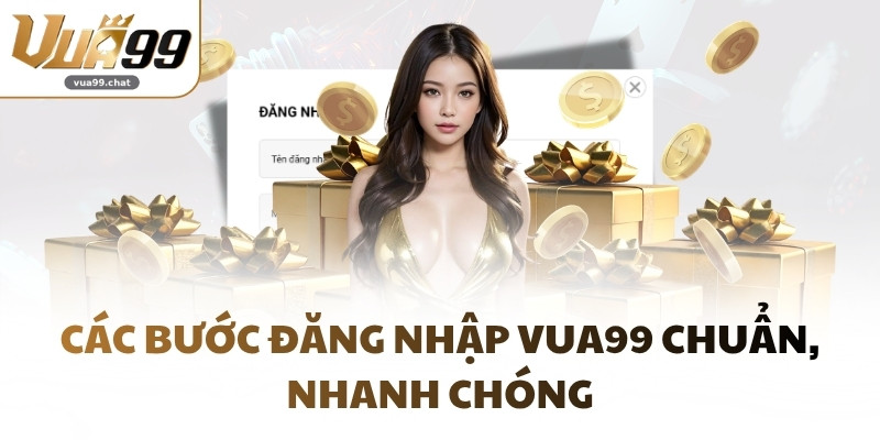 Các bước đăng nhập VUA99 chuẩn, nhanh chóng