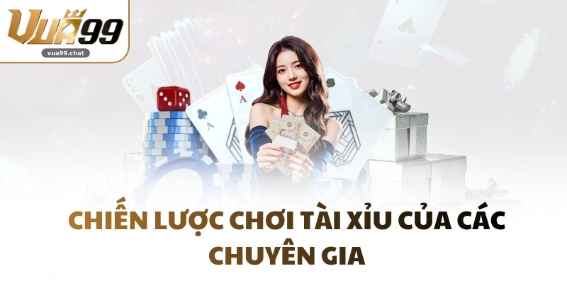 Chiến lược chơi Tài Xỉu của các chuyên gia