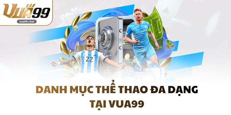 Danh mục thể thao đa dạng tại VUA99
