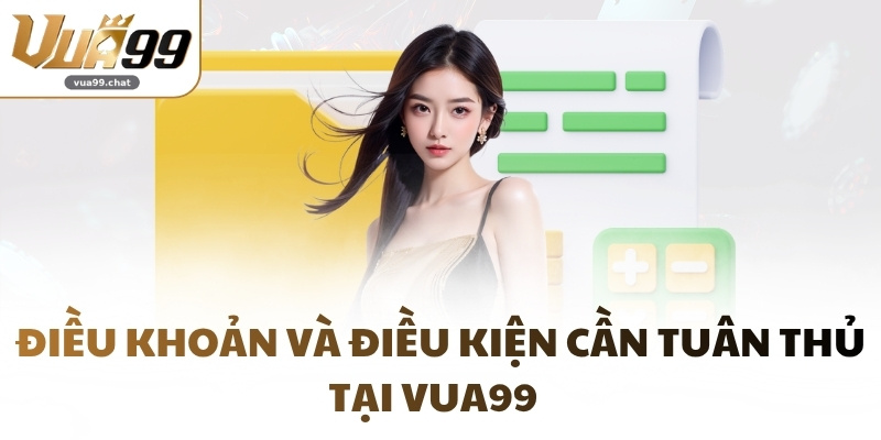 Điều khoản và điều kiện cần tuân thủ tại VUA99  