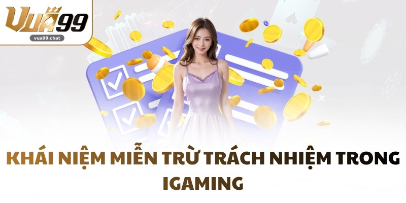 Khái niệm miễn trừ trách nhiệm trong iGaming