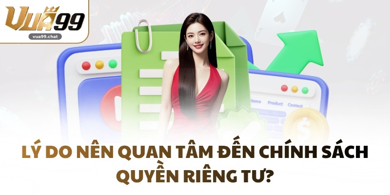 Lý do nên quan tâm đến chính sách quyền riêng tư?
