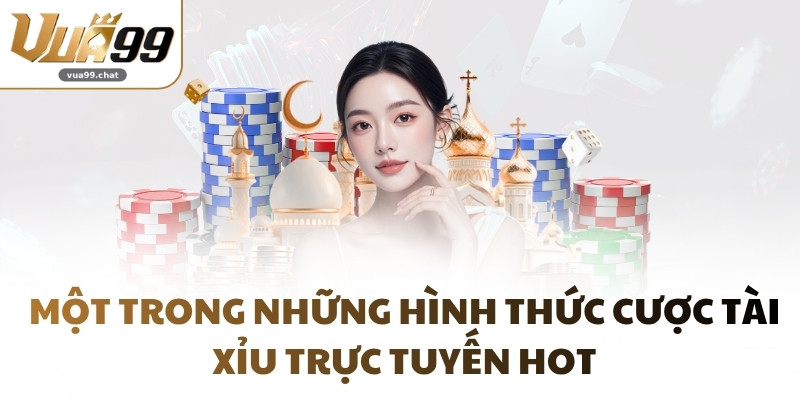 Một trong những hình thức cược Tài Xỉu trực tuyến hot