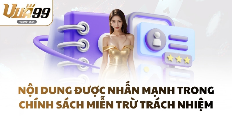 Nội dung được nhấn mạnh trong chính sách miễn trừ trách nhiệm
