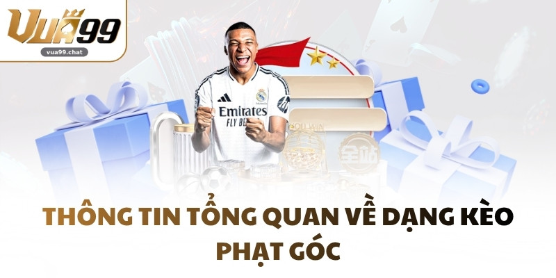 Thông tin tổng quan về dạng kèo phạt góc