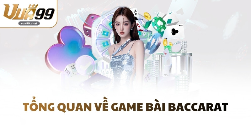 Tổng quan về game bài Baccarat