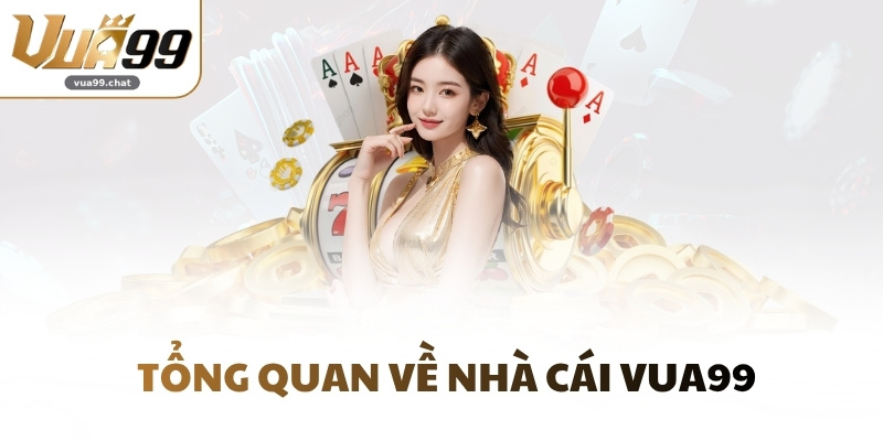 Tổng quan về nhà cái VUA99