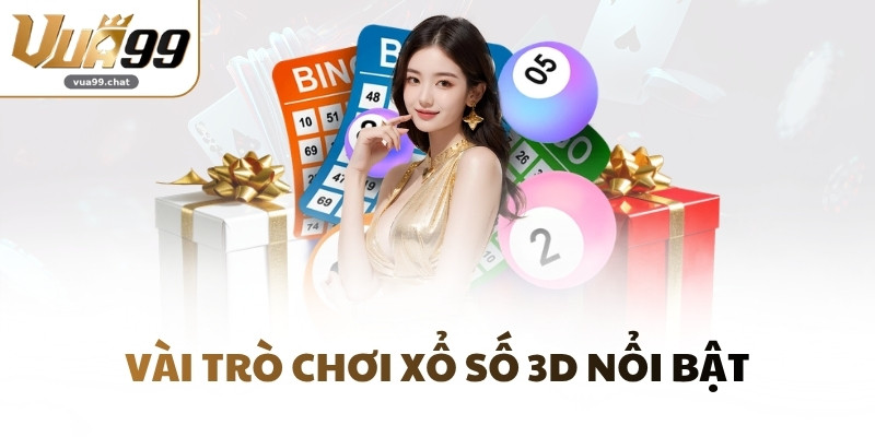 Vài trò chơi xổ số 3D nổi bật